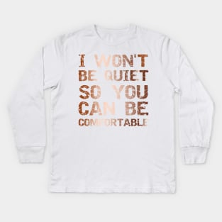 I Won't Be Quiet So You Can Be Comfortable, Save Our Children, End Human Trafficking Kids Long Sleeve T-Shirt